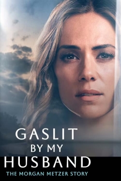 watch-Gaslit by My Husband: The Morgan Metzer Story