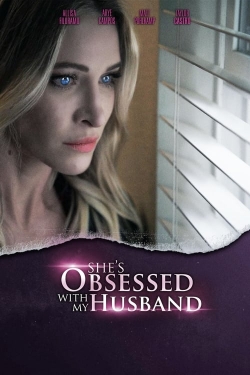 watch-She's Obsessed With My Husband