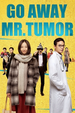 watch-Go Away Mr. Tumor