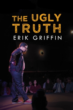 watch-Erik Griffin: The Ugly Truth